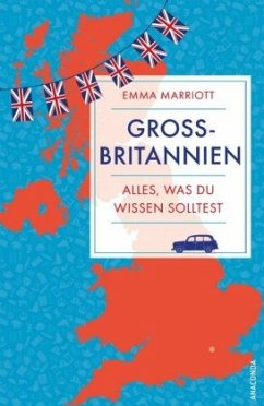 Großbritannien. Alles, was du wirklich wissen musst - Marriott, Emma