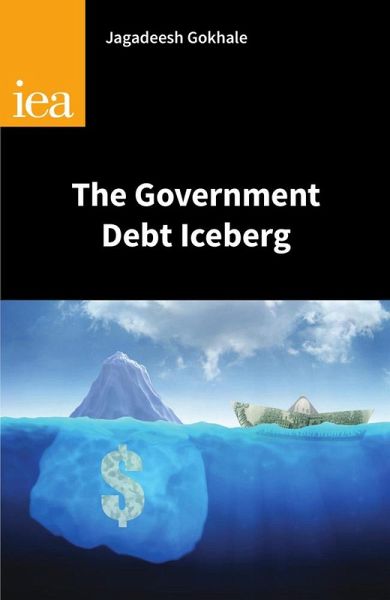 The Government Debt Iceberg (eBook, PDF) The Government Debt Iceberg (eBook, PDF)