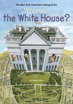 Where Is the White House? (eBook, ePUB) - Stine, Megan; Who Hq
