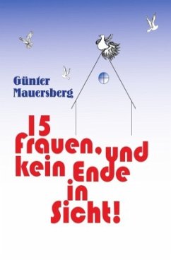 Günter Mauersberg - 15 Frauen, und kein Ende in Sicht - Mauersberg, Günter