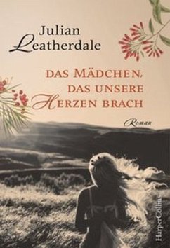 Das Mädchen, das unsere Herzen brach - Leatherdale, Julian