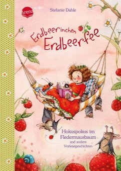 Erdbeerinchen Erdbeerfee. Hokuspokus im Fledermausbaum und andere Vorlesegeschichten - Dahle, Stefanie