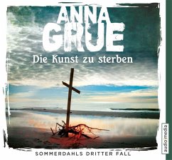 Die Kunst zu sterben / Dan Sommerdahl Bd.3 (6 Audio-CDs) - Grue, Anna