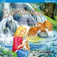 Magie im Glitzerwald / Eulenzauber Bd.4 (2 Audio-CDs) - Brandt, Ina