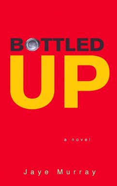 Bottled Up (eBook, ePUB) - Murray, Jaye