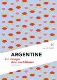 Argentine : Le tango des ambitions (eBook, ePUB)