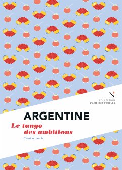 Argentine : Le tango des ambitions (eBook, ePUB) - Lavoix, Camille