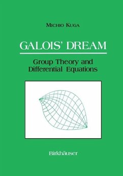 Galois' Dream: Group Theory and Differential Equations (eBook, PDF) - Kuga, Michio