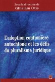 Adoption coutumiere autochtone et les defis du pluralisme... (eBook, PDF)