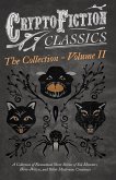 Cryptofiction - Volume II. A Collection of Fantastical Short Stories of Sea Monsters, Dangerous Insects, and Other Mysterious Creatures (Cryptofiction Classics - Weird Tales of Strange Creatures) (eBook, ePUB) Cryptofiction - Volume II. A Collection of Fantastical Short Stories of Sea Monsters, Dangerous Insects, and Other Mysterious Creatures (Cryptofiction Classics - Weird Tales of Strange Creatures) (eBook, ePUB)