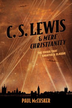 C. S. Lewis & Mere Christianity (eBook, ePUB) Cover C. S. Lewis & Mere Christianity (eBook, ePUB)