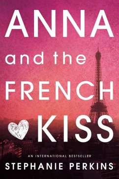 Anna and the French Kiss (eBook, ePUB) - Perkins, Stephanie