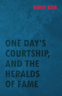 Cover One Day's Courtship, and the Heralds of Fame (eBook, ePUB)