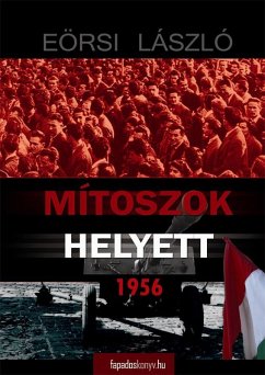 Mítoszok helyett 1956 (eBook, ePUB) - Eörsi, László