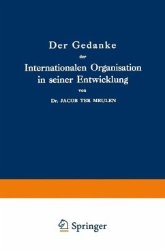 Der Gedanke der Internationalen Organisation in seiner Entwicklung (eBook, PDF) - Ter Meulen, Jacob