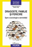 Dragoste, familie şi fericire: spre o sociologie a seninătăţii (eBook, ePUB)