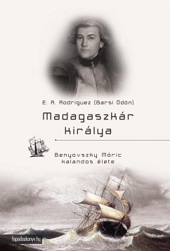 Madagaszkár királya (eBook, ePUB) - E., A. Rodriguez (Barsi Ödön)