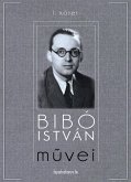 Bibó István muvei I. kötet (eBook, ePUB)
