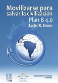 Plan B 4.0 Movilizarse para salvar la civilizacion (eBook, ePUB)