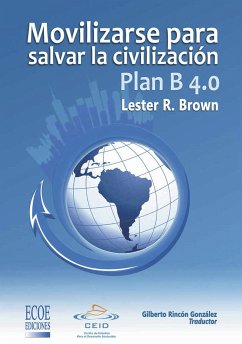 Plan B 4.0 Movilizarse para salvar la civilizacion (eBook, ePUB) - R. Brown, Lester