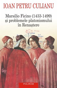 Marsilio Ficino (1433-1499) şi problemele platonismului în Renaştere (eBook, ePUB) - Culianu, Ioan Petru