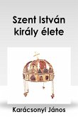 Szent István király élete (eBook, ePUB)