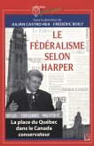 Le federalisme selon Harper (eBook, PDF)