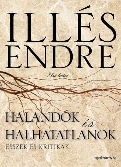 Halandók és halhatatlanok I. rész (eBook, ePUB) - Illés, Endre