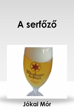 A serfőző (eBook, ePUB) - Jókai, Mór