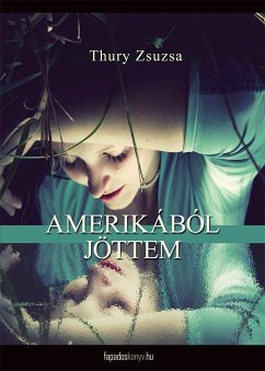 Amerikából jöttem (eBook, ePUB) - Thury, Zsuzsa
