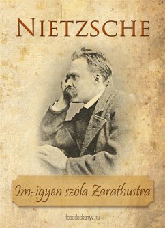 Im-ígyen szóla Zarathustra (eBook, ePUB) - Friedrich, Nietzsche