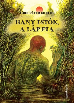 Hany Istók, a láp fia (eBook, ePUB) - Tőke, Péter Miklós