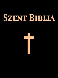 Szent Biblia (eBook, ePUB)