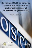 Le rôle de l&quote;OSCE en Eurasie, du sommet de Lisbonne au Conseil ministériel de Maastricht (1996-2003) (eBook, ePUB)