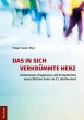 Das in sich verkrümmte Herz: Anamnesen, Diagnosen und Perspektiven menschlichen Seins im 21. Jahrhundert (German Edition)