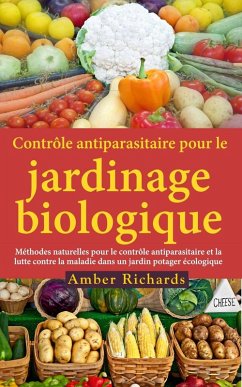 Contrôle antiparasitaire pour le jardinage biologique (eBook, ePUB) - Amber Richards