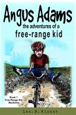 Angus Adams: The Adventures of a Free-Range Kid (The Free-Range Kid Mysteries, #1) (eBook, ePUB)