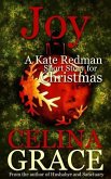 Joy (A Kate Redman Short Story for Christmas) (eBook, ePUB) Joy (A Kate Redman Short Story for Christmas) (eBook, ePUB)