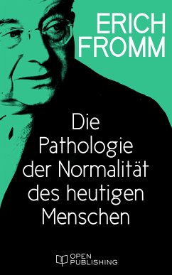 Die Pathologie der Normalität des heutigen Menschen (eBook, ePUB) - Fromm, Erich