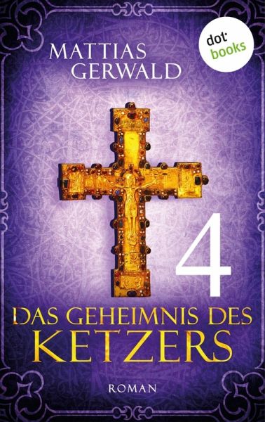 Das Geheimnis des Ketzers Bd.4 (eBook, ePUB) Das Geheimnis des Ketzers Bd.4 (eBook, ePUB)