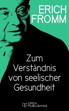 Zum Verständnis von seelischer Gesundheit (eBook, ePUB) - Fromm, Erich