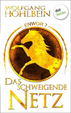 Das schweigende Netz / Enwor Bd.7 (eBook, ePUB) - Hohlbein, Wolfgang