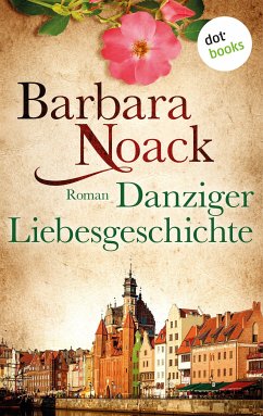 Danziger Liebesgeschichte (eBook, ePUB) - Noack, Barbara
