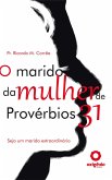 O Marido Da Mulher De Provérbios 31 - Seja Um Marido Extraordinário (eBook, PDF)