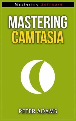 Mastering Camtasia (Mastering Software Series, #5) (eBook, ePUB) - Adams, Peter