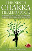 The Ninth Chakra Healing Book - Discover Your Hidden Forces of Transformation for Soul Recovery & When You've Lost Your Way (eBook, ePUB)