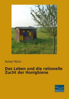 Das Leben und die rationelle Zucht der Honigbiene - Molin, Rafael