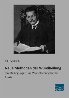 Neue Methoden der Wundheilung - Schleich, C. L.