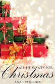 All He Wants for Christmas (Ash and Flames, #3) (eBook, ePUB) All He Wants for Christmas (Ash and Flames, #3) (eBook, ePUB)