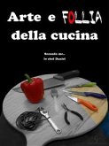 Arte e follia della cucina (eBook, ePUB)